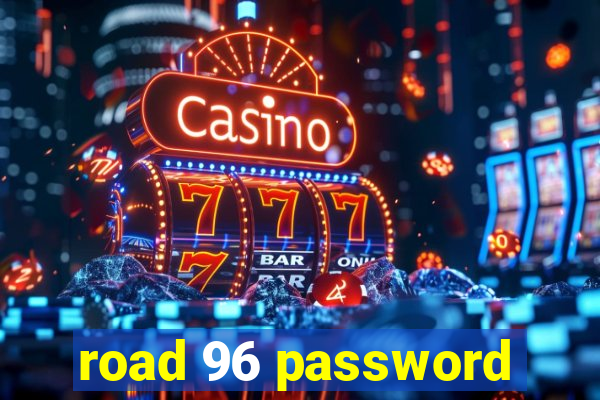 road 96 password